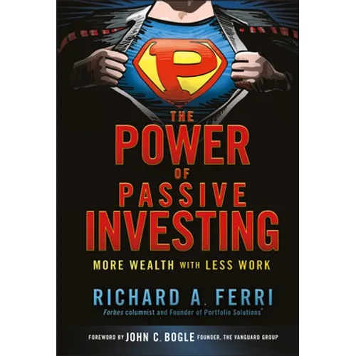 The Power of Passive Investing: More Wealth with Less Work - Hardcover