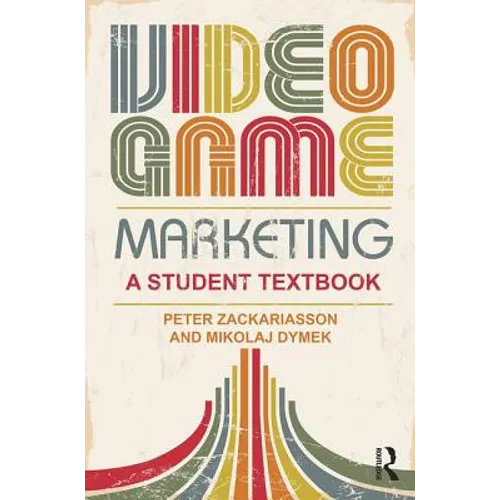 Video Game Marketing: A Student Textbook - Paperback