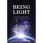 BEING LIGHT Beyond the Veil of The Golden Age: A Light Server's Guide to Harnessing the Energies of the New Earth - Paperback