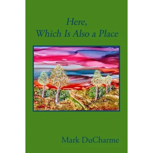 Here, Which Is Also a Place - Paperback