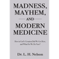 Madness, Mayhem, and Modern Medicine - Paperback