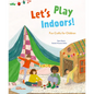 Let's Play Indoors!: Fun Crafts for Children - Hardcover