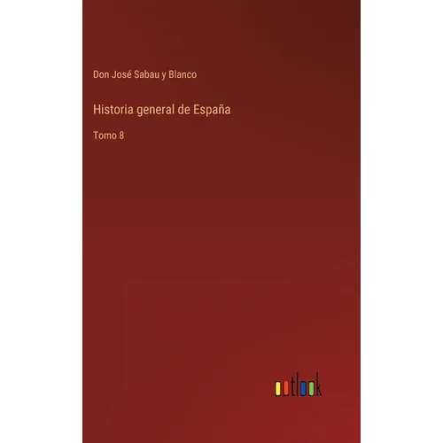 Historia general de España: Tomo 8 - Hardcover