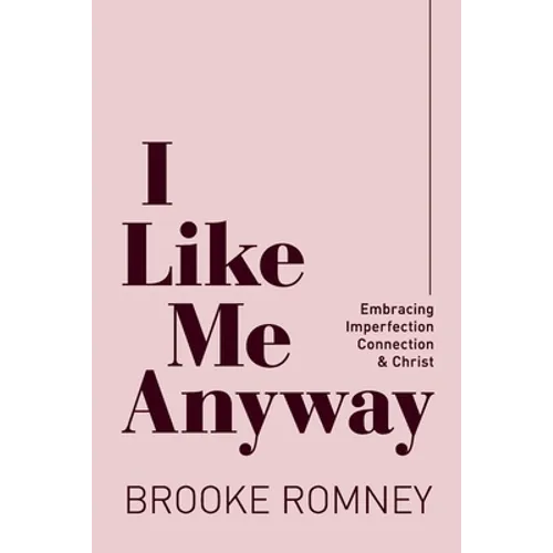I Like Me Anyway: Embracing Imperfection, Connection & Christ - Paperback