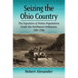 Seizing the Ohio Country: The Expulsion of Native Populations Under the Northwest Ordinance, 1787-1794 - Paperback