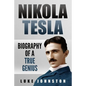 Nikola Tesla: Biography of a True Genius - Paperback