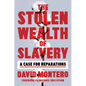 The Stolen Wealth of Slavery: A Case for Reparations - Hardcover
