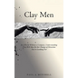 Clay Men: In a World Without a Compass, Understanding Free Will May Be the Change of Direction You're Looking For - Paperback