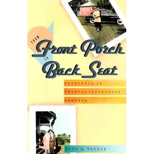 From Front Porch to Back Seat: Courtship in Twentieth-Century America - Paperback