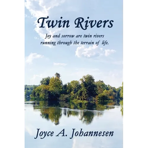 Twin Rivers: Joy and sorrow are twin rivers running through the terrain of life. - Paperback