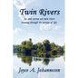 Twin Rivers: Joy and sorrow are twin rivers running through the terrain of life. - Paperback