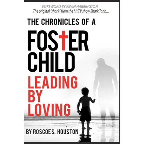 Leading By Loving: Chronicles Of A Foster Child - Paperback