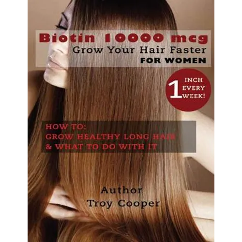 Biotin 10000 mcg: "Grow Your Hair Faster" - Paperback