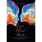 Love What Hurts: A Guide for Healing Emotional Wounds and Following Your Intuition - Hardcover