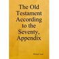 The Old Testament According to the Seventy, Appendix - Hardcover