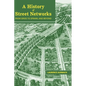 A History of Street Networks: from Grids to Sprawl and Beyond - Hardcover