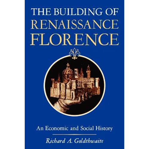 The Building of Renaissance Florence: An Economic and Social History - Paperback