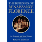 The Building of Renaissance Florence: An Economic and Social History - Paperback
