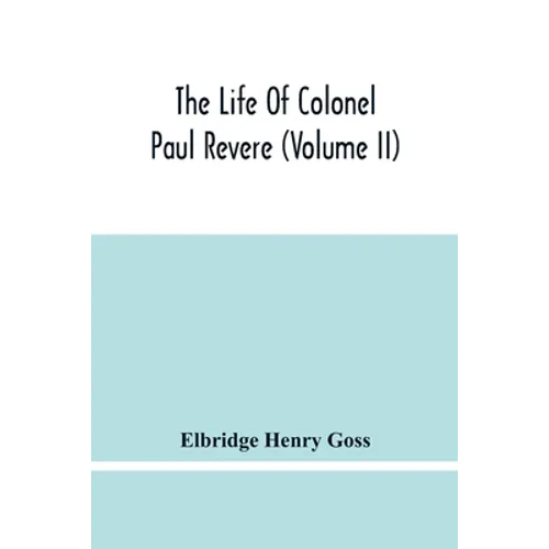 The Life Of Colonel Paul Revere (Volume Ii) - Paperback