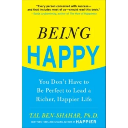 Being Happy: You Don't Have to Be Perfect to Lead a Richer, Happier Life: You Don't Have to Be Perfect to Lead a Richer, Happier Life - Paperback