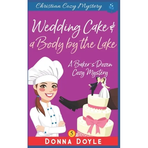 Wedding Cake and a Body by the Lake: Christian Cozy Mystery - Paperback
