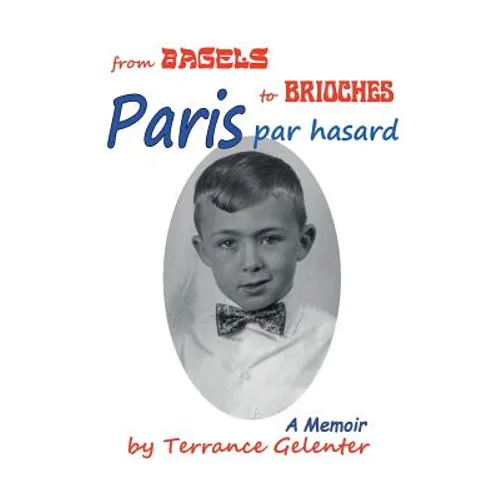 Paris Par Hasard: From Bagels to Brioches - Paperback