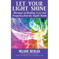 Let Your Light Shine: Angel Messages of Healing, Love, and Light - Paperback