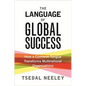 The Language of Global Success: How a Common Tongue Transforms Multinational Organizations - Paperback