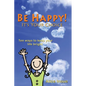 Be Happy! - It's Your Choice: Ten ways to keep your life bright - Paperback