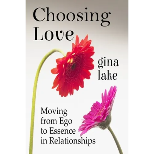 Choosing Love: Moving from Ego to Essence in Relationships - Paperback