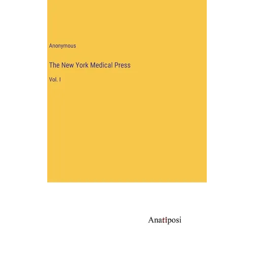The New York Medical Press: Vol. I - Hardcover
