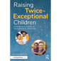 Raising Twice-Exceptional Children: A Handbook for Parents of Neurodivergent Gifted Kids - Paperback