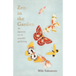 Zen in the Garden: The Japanese Art of Peaceful Gardening - Hardcover