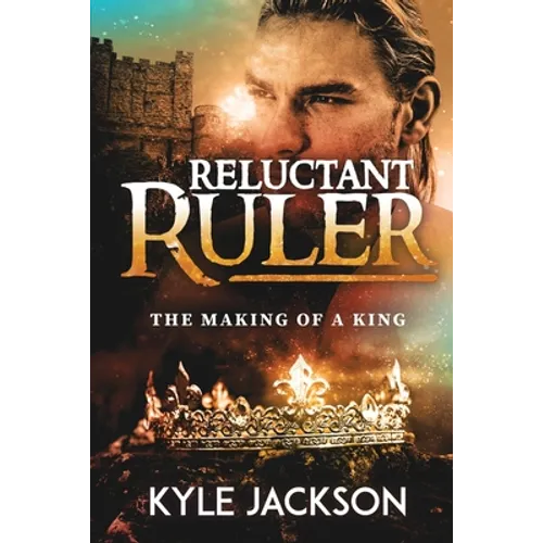 Reluctant Ruler: The Making of a King - Paperback