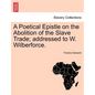 A Poetical Epistle on the Abolition of the Slave Trade; Addressed to W. Wilberforce. - Paperback