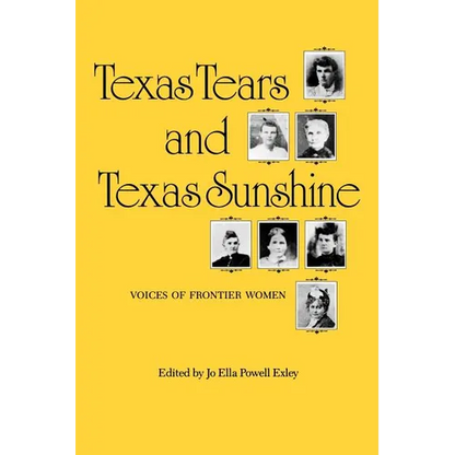 Texas Tears and Texas Sunshine: Voices of Frontier Womenvolume 17 - Paperback