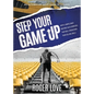 Step Your Game Up: With 5 Simple Daily Routine Sale Exercises That Will Strengthen Your Selling Skills An Automotive Sales Guide to Succe - Paperback