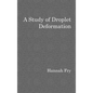A study of droplet deformation - Hardcover
