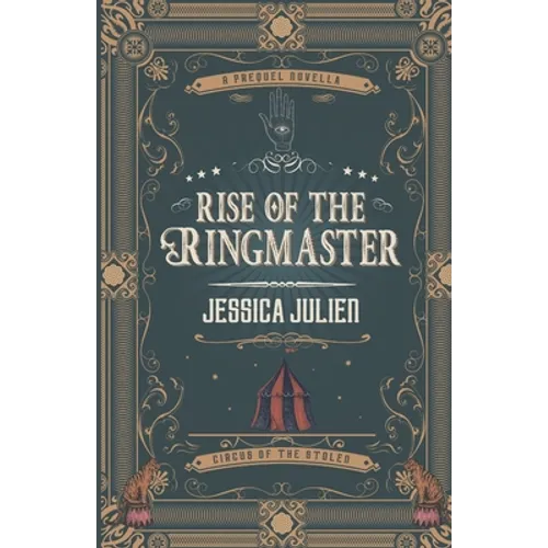 Rise of the Ringmaster: A Circus of the Stolen Short Story - Paperback