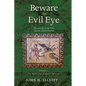 Beware the Evil Eye Volume 3: The Evil Eye in the Bible and the Ancient World--The Bible and Related Sources - Paperback