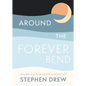 Around the Forever Bend: Remembrances of Wondering What Lies Beyond Death - Paperback