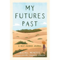 My Futures Past: A Self-Guided Journal - Paperback