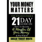 Your Money Matters: The Finance Fixer's 21 Day Guide on How to Become A Master of Your Money & Win With It! - Paperback