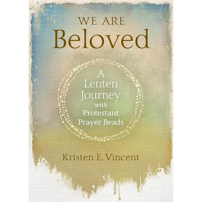 We Are Beloved: A Lenten Journey with Protestant Prayer Beads - Paperback