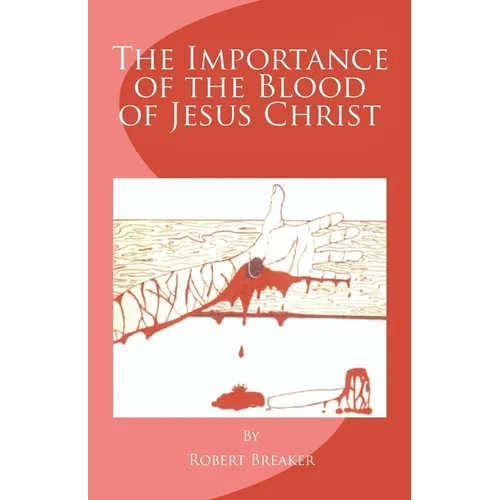 The Importance of the Blood of Jesus Christ: blood of Jesus salvation - Paperback