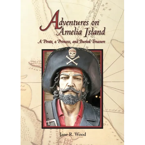 Adventures on Amelia Island: A Pirate, A Princess and Buried Treasure - Paperback