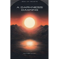 A Darkness Dawning - Paperback