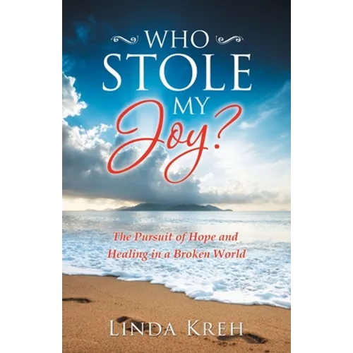 Who Stole My Joy?: The Pursuit of Hope and Healing in a Broken World - Paperback