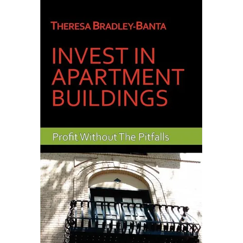 Invest In Apartment Buildings: Profit Without The Pitfalls - Paperback