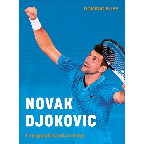 Novak Djokovic: The Greatest of All Time - Hardcover